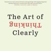 The Art of Thinking Clearly